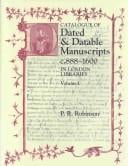 Catalogue of dated and datable manuscripts c.888-1600 in London libraries