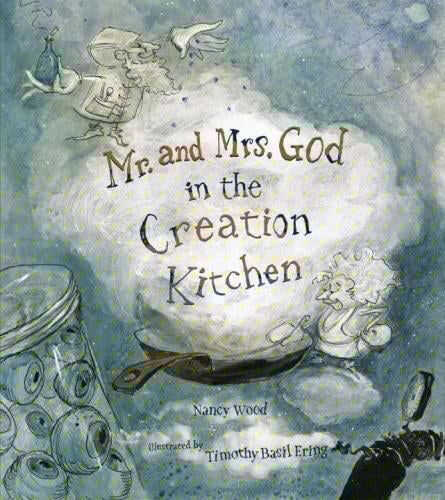 Mr. and Mrs. God in the Creation Kitchen / Nancy Wood ; illustrated by Timothy Basil Ering