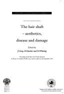 The hair shaft - aesthetics, disease and damage