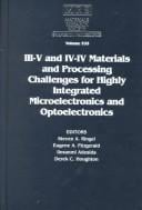 III-V and IV-IV materials and processing challenges for highly integrated microelectronics and optoelectronics