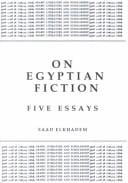 On Egyptian Fiction: Five Essays (Unnumbered: Arabic Literature and Scholarship)