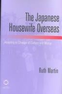 JAPANESE HOUSEWIFE OVERSEAS: ADAPTING TO CHANGE OF CULTURE AND STATUS