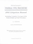 Weissenberger's Federal Civil Procedure 2002 Litigation Manual