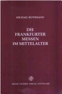 Die Frankfurter Messen im Mittelalter (Frankfurter historische Abhandlungen)