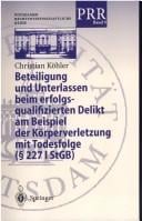 Beteiligung und Unterlassen beim erfolgsqualifizierten Delikt am Beispiel der Körperverletzung mit Todesfolge (§ 227 I StGB) (Potsdamer Rechtswissenschaftliche Reihe)