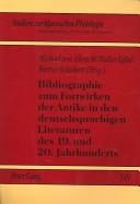 Bibliographie Zum Fortwirken Der Antike In Den Deutschsprachigen Literaturen Des 19. Und 20. Jahrhunderts (Studien Zur Klassischen Philologie)