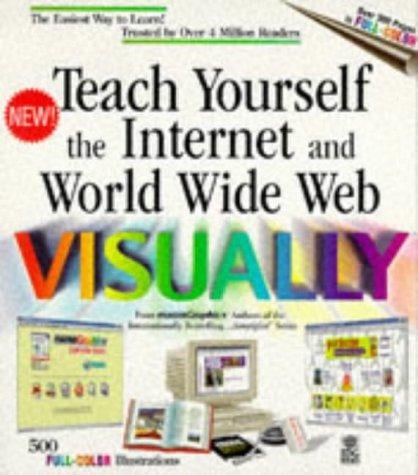 Teach yourself Internet & World Wide Web visually.