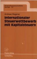 Internationaler Steuerwettbewerb mit Kapitalsteuern (Wirtschaftswissenschaftliche Beiträge)