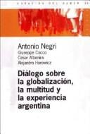 Dialogo Sobre La Globalizacion, La Multitud y La Experiencia Argentina / Analytic Practice (Espacios del Saber)