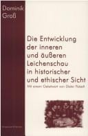 Die Entwicklung der äußeren und inneren Leichenschau in Deutschland und ihre ethischen Implikationen