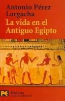 La vida en el antiguo Egipto/ Life in Ancient Egypt (Humanidades/ Humanities)