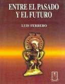 Entre El Pasado Y El Futuro / Between The Past And The Future