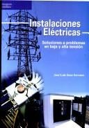 Instalaciones Electricas. Soluciones a Problemas En Baja y Alta Tension