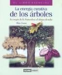 LA Energia Curativa De Los Arboles (El Libro Esencial)