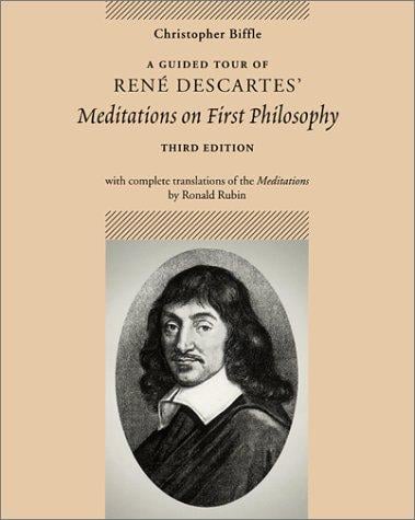 A guided tour of René Descartes' Meditations on first philosophy