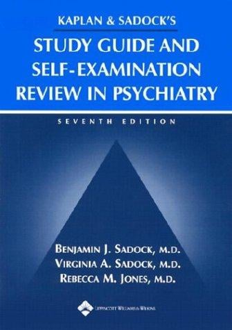 Kaplan & Sadock's study guide and self-examination review in psychiatry