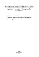 Herrscherpr asentation und Kulturkontakte  Agypten - Levante - Mesopotamien