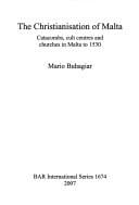 CHRISTIANISATION OF MALTA: CATACOMBS, CULT CENTRES AND CHURCHES IN MALTA TO 1530