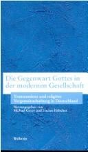 Die Gegenwart Gottes in der modernen Gesellschaft: Transzendenz und religi ose Vergemeinschaftung in Deutschland = The presence of God in modern society