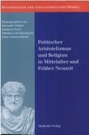 Politischer Aristotelismus und Religion in Mittelalter und Früher Neuzeit