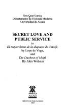 Secret love and public service in El mayordomo de la duquesa de Amalfi, by Lope de Vega, and The Duchess of Malfi, by John Webster
