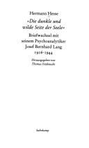 Die dunkle und wilde Seite der Seele: Briefwechsel mit seinem Psychoanalytiker Josef Bernhard Lang 1916 - 1944