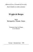 El siglo de Borges. Vol. I. Retrospectiva - Presente - Futuro