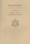 Memorial services in the Congress of the United States and tributes in eulogy of Ronald Reagan, late a President of the United States