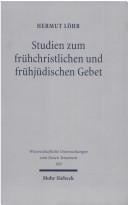 Studien Zum Fruhchristlichen Und Fruhjudischen Gebet (Wissenschaftliche Untersuchungen Zum Neuen Testament)