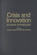 CRISIS AND INNOVATION IN ASIAN TECHNOLOGY; ED. BY WILLIAM W. KELLER