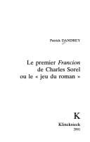 Le premier Francion de Charles Sorel, ou, Le "jeu du roman"