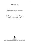 Ubersetzung Als Fiktion: Die Rezeption Der Lettres Portugaises Durch Rainer Maria Rilke (Europaische Hochschulschriften: Reihe 18, Vergleichende Lite)