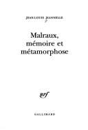 Malraux, mémoire et métamorphose