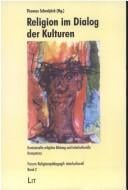 Religion im Dialog der Kulturen. Kontexte religiöser Bildung und interkulturelle Kompetenz