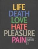 Life, death, love, hate, pleasure, pain