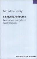Spirituelle Aufbruche: Perspektiven evangelischer Glaubenspraxis. Festschrift fur Manfred Seitz zum 75. Geburtstag (Schriften Zum Internationalen Privatrecht U.z.rechtsvergleichung)