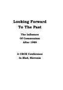 LOOKING FORWARD INTO THE PAST: THE INFLUENCE OF COMMUNISM AFTER 1989