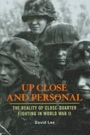 UP CLOSE AND PERSONAL: THE REALITY OF CLOSE-QUARTER FIGHTING IN WORLD WAR II