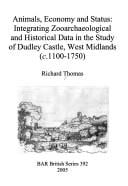 ANIMALS, ECONOMY AND STATUS: INTEGRATING ZOOARCHAEOLOGICAL AND HISTORICAL DATA IN THE STUDY OF DUDLEY..