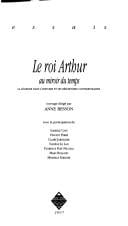Le roi Arthur, au miroir du temps