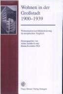 Wohnen in der Grossstadt: 1900 - 1939; Wohnsituation und Modernisierung im europ aischen Vergleich
