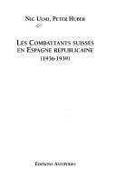 Les combattants suisses en Espagne republicaine: 1936-1939