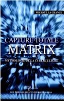 Capture totale: Matrix, mythologie de..