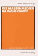 Die Massenmedien im Wahlkampf: Die Bundestagswahl 2002 (German Edition)