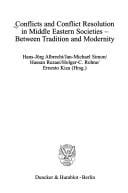 Conflicts and conflict resolution in Middle Eastern societies--between tradition and modernity