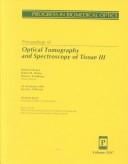 Proceedings of optical tomography and spectroscopy of tissue III