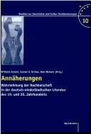 Ann aherungen: Wahrnehmung der Nachbarschaft in der deutsch-niederl andischen Literatur des 19. und 20. Jahrhunderts