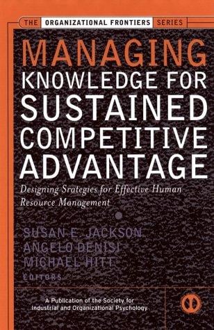 Managing knowledge for sustained competitive advantage