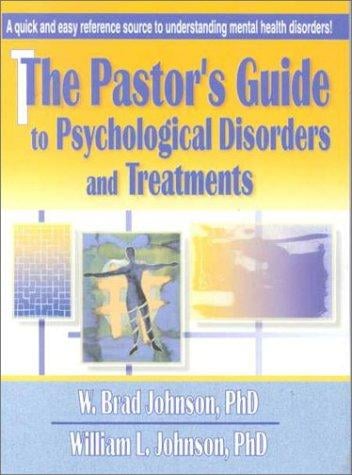 The pastor's guide to psychological disorders and treatments
