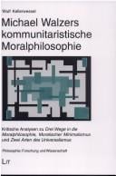 Philosophie: Forschung und Wissenschaft, Bd. 22:Michael Walzers kommunitaristische Moralphilosophie